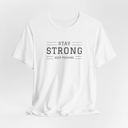 Stay Strong T-Shirt