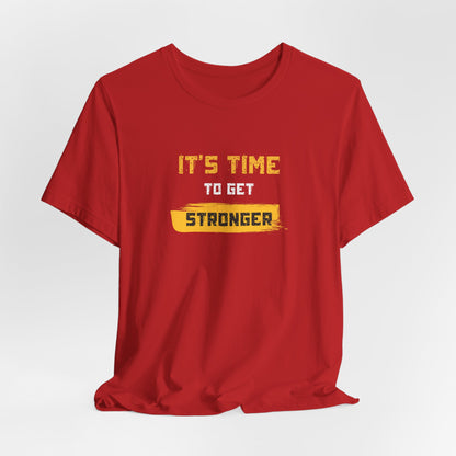 It's Time To Get Stronger Tee
