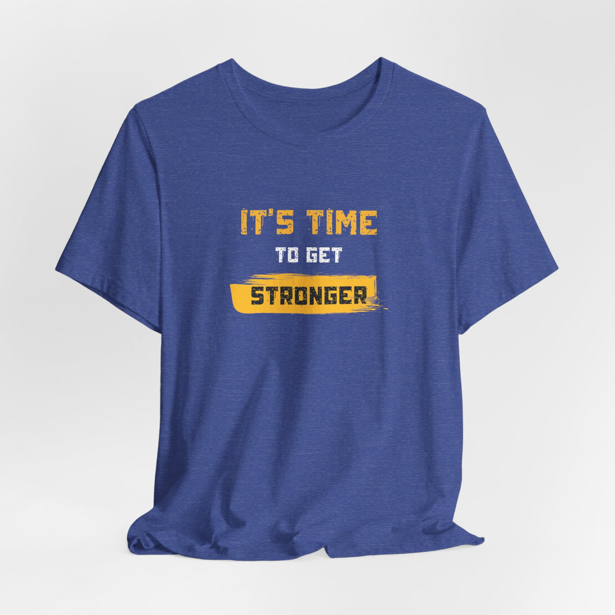It's Time To Get Stronger Tee