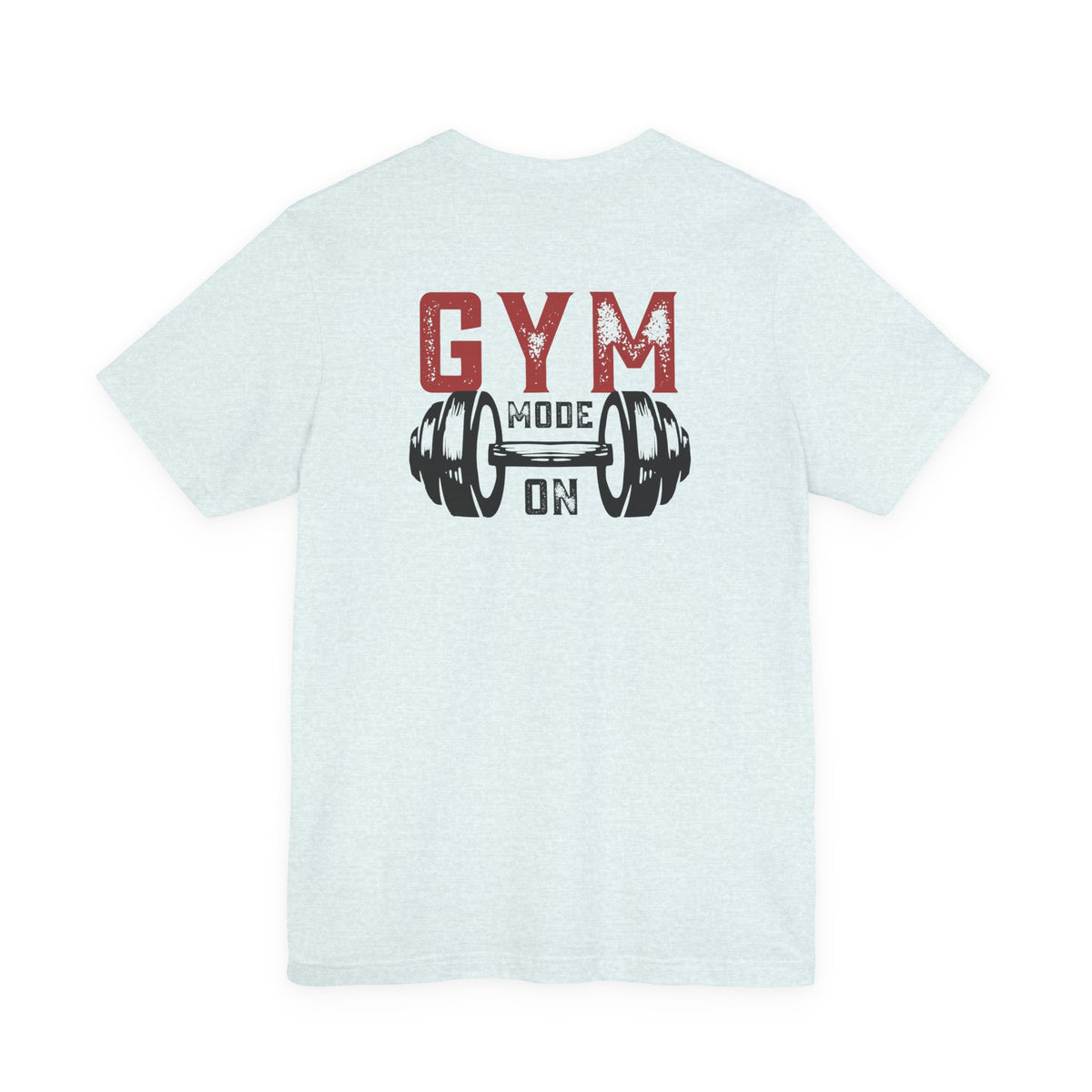 Gym Mode On T-Shirt