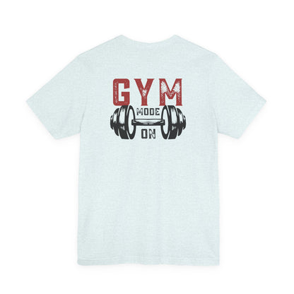 Gym Mode On T-Shirt