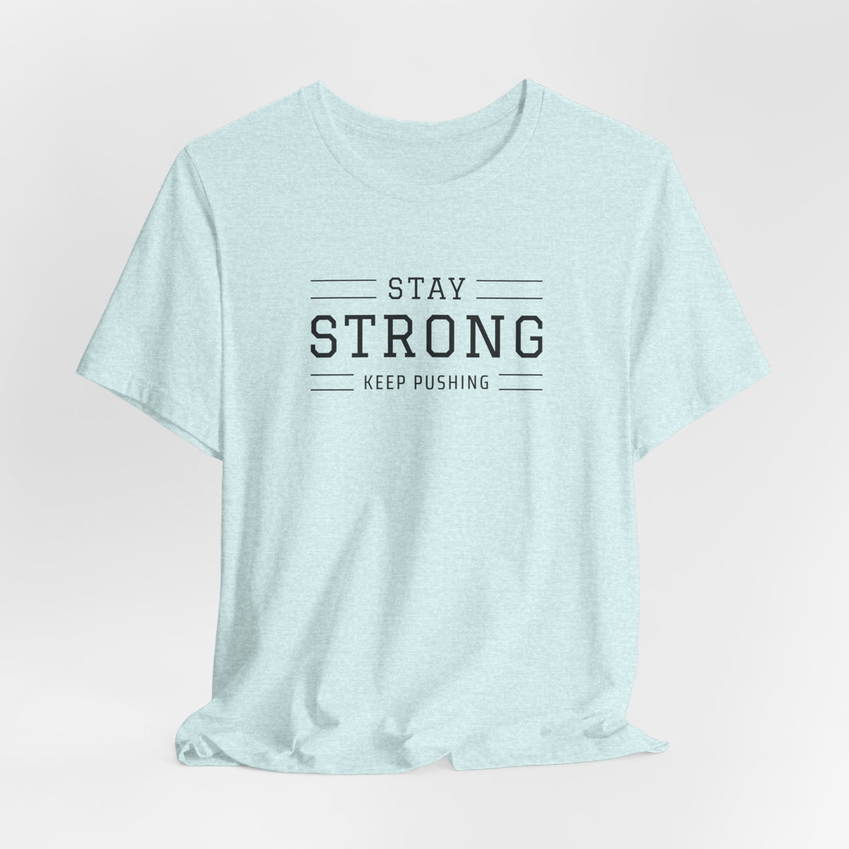 Stay Strong T-Shirt