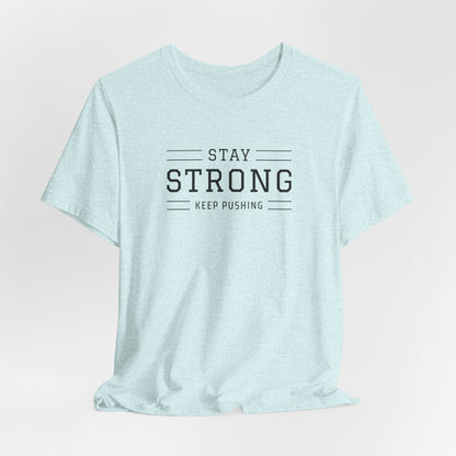 Stay Strong T-Shirt