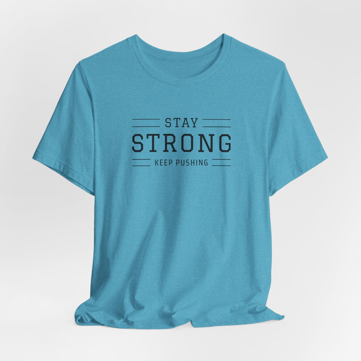 Stay Strong T-Shirt