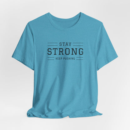 Stay Strong T-Shirt