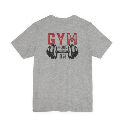 Gym Mode On T-Shirt