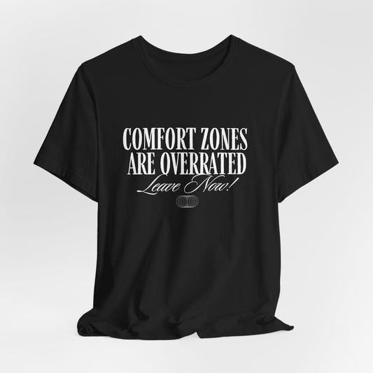Comfort Zones Are Overrated Tee