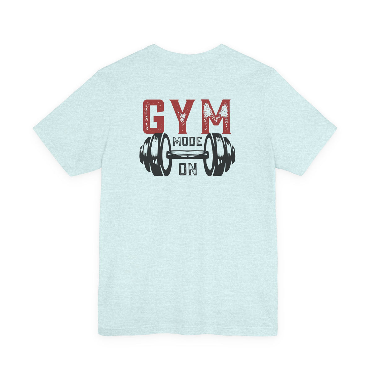 Gym Mode On T-Shirt
