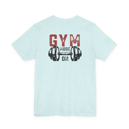 Gym Mode On T-Shirt