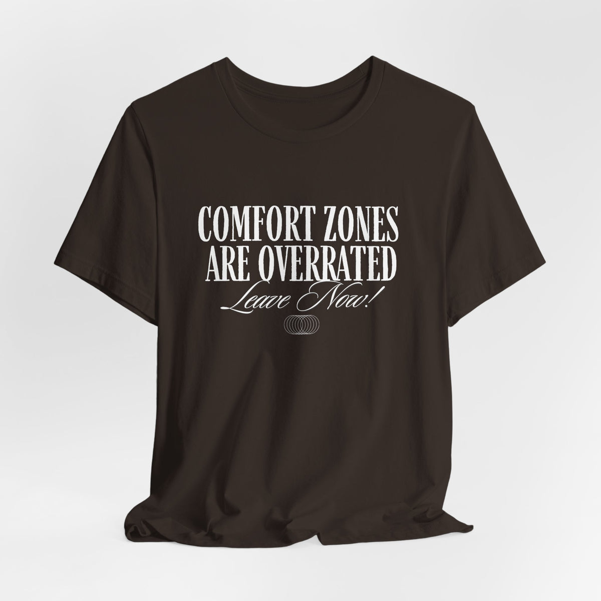 Comfort Zones Are Overrated Tee