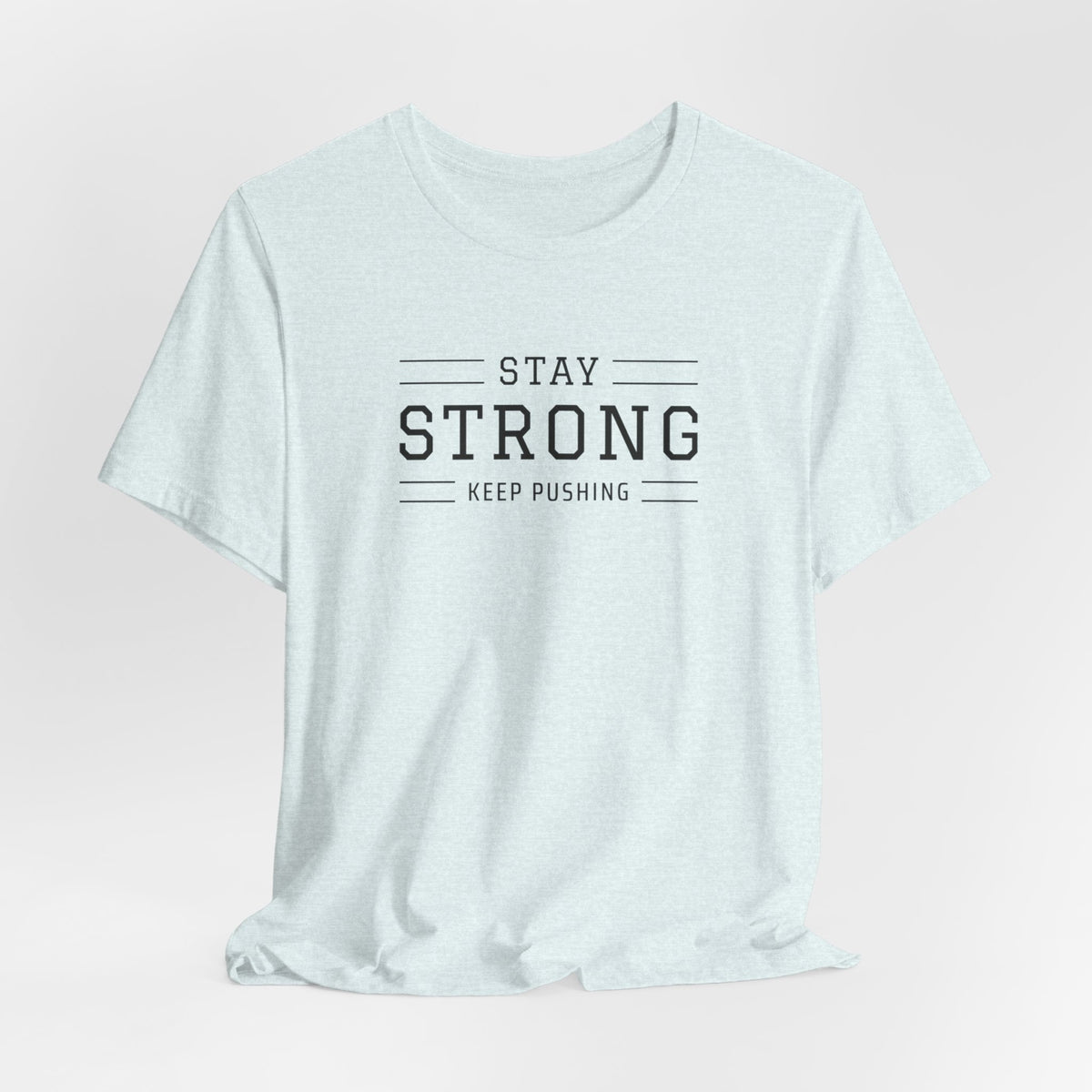 Stay Strong T-Shirt