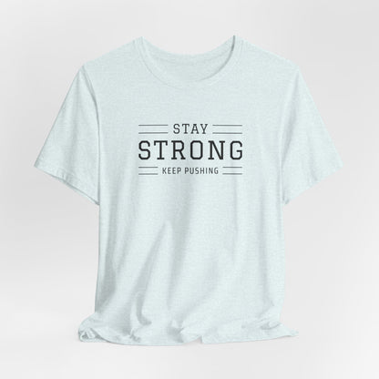 Stay Strong T-Shirt