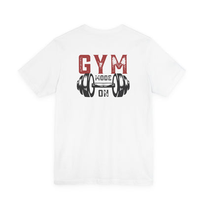 Gym Mode On T-Shirt