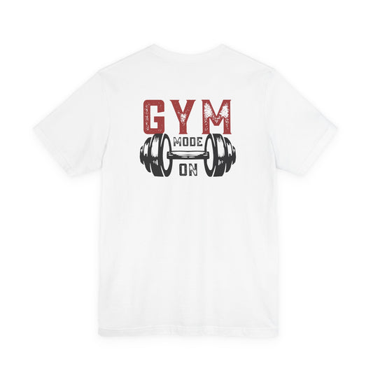Gym Mode On T-Shirt
