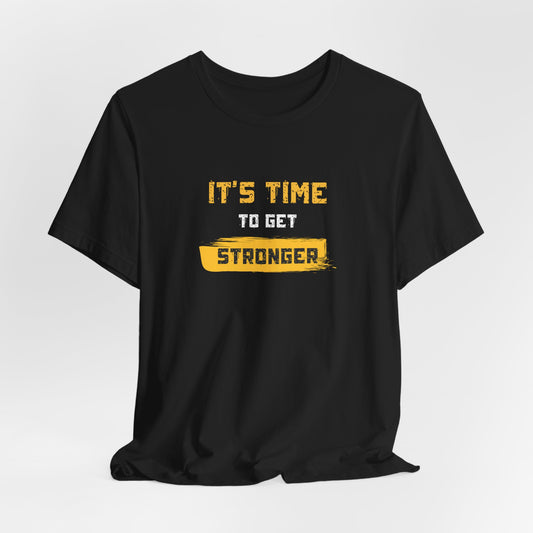 It's Time To Get Stronger Tee