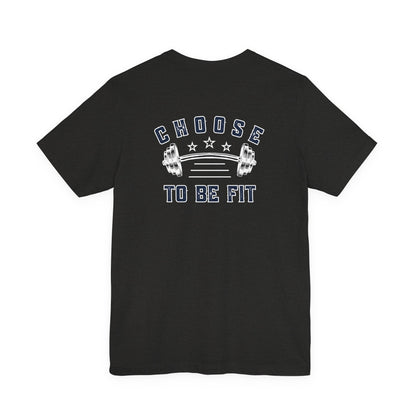Choose To Be Fit Tee