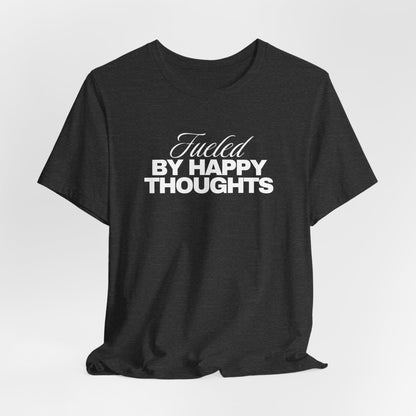Fueled By Happy Thoughts Tee