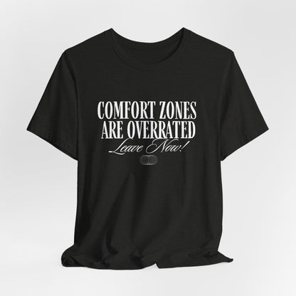 Comfort Zones Are Overrated Tee