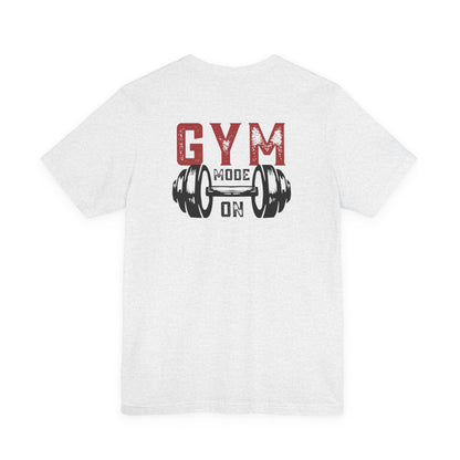 Gym Mode On T-Shirt