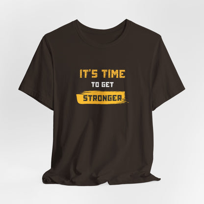 It's Time To Get Stronger Tee