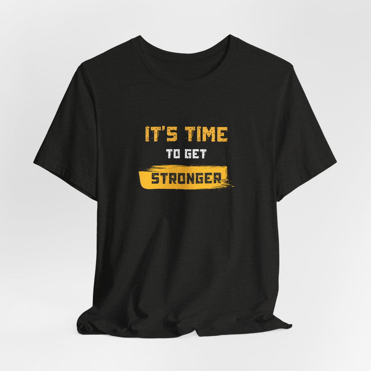 It's Time To Get Stronger Tee
