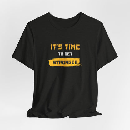 It's Time To Get Stronger Tee