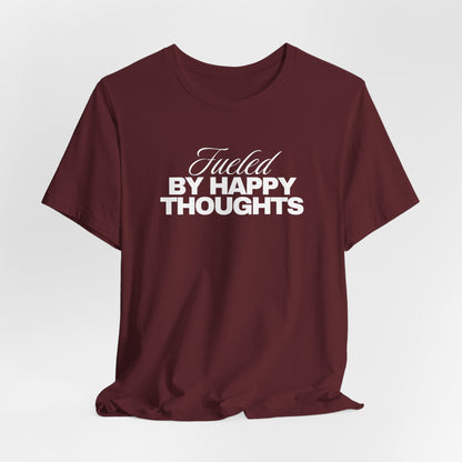 Fueled By Happy Thoughts Tee