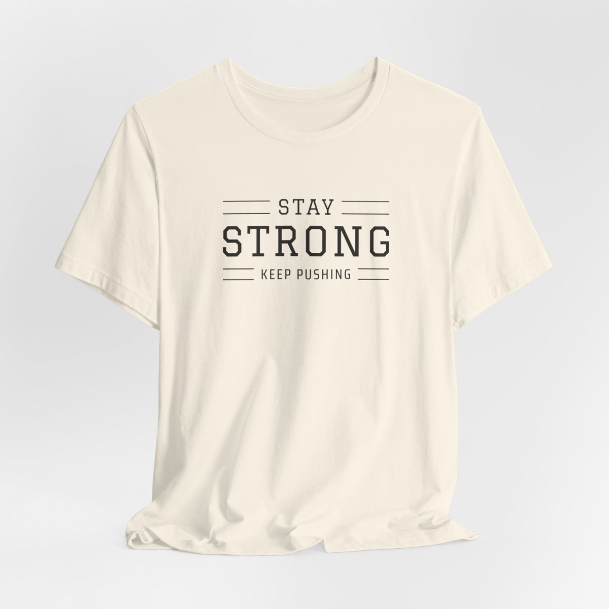 Stay Strong T-Shirt