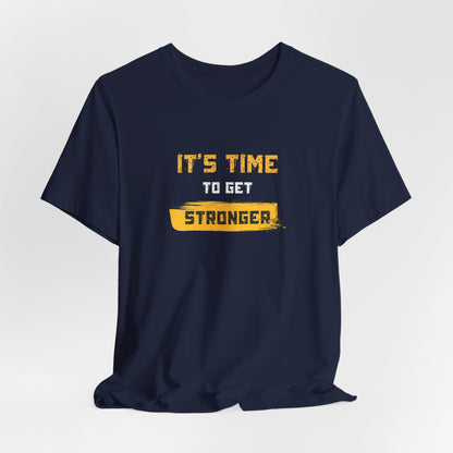 It's Time To Get Stronger Tee