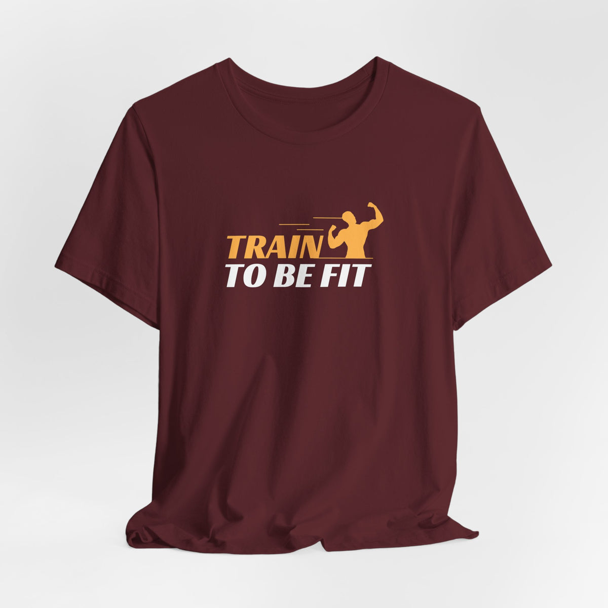 Train To Be Fit T-Shirt